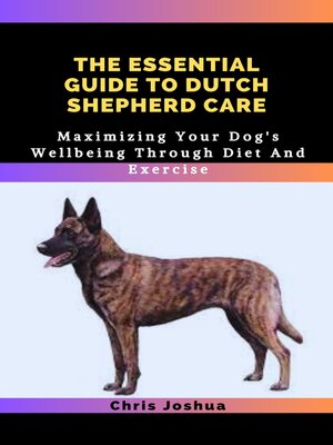 cover image of THE ESSENTIAL GUIDE TO DUTCH SHEPHERD CARE